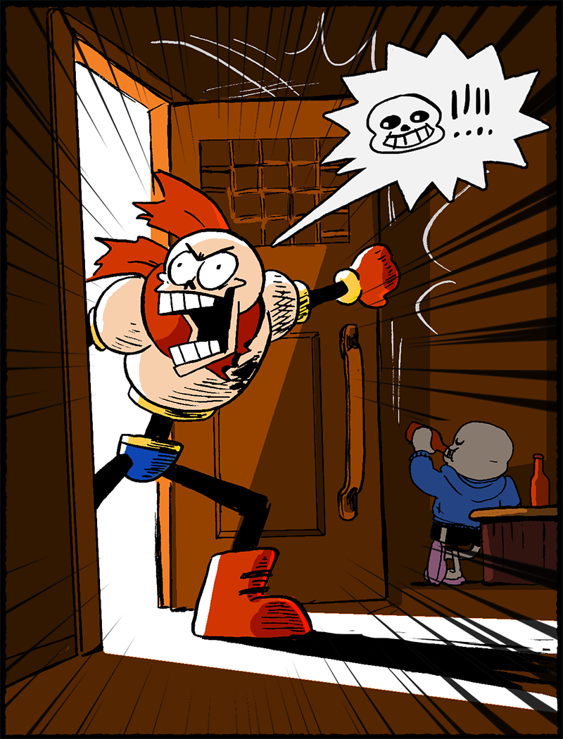 Papyrus, busting through the Grillby's door, yelling for his brother