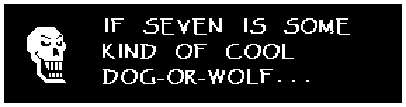 IF SEVEN IS SOME KIND OF COOL DOG-OR-WOLF...