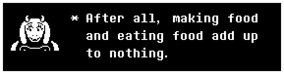 After all, making food and eating food add up to nothing.