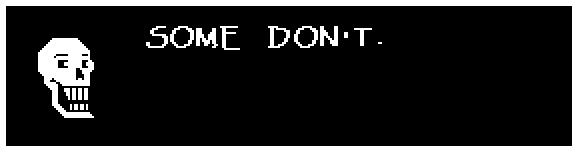 Papyrus: SOME DON'T.
