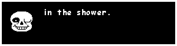 sans: in the shower.