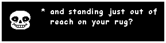 sans: and standing just out of reach on your rug?